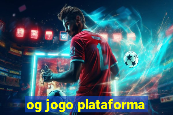 og jogo plataforma